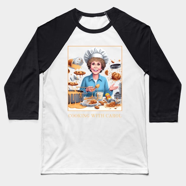 Cooking with Carol - carol burnett, the carol burnett show, carol burnett show complete series Baseball T-Shirt by StyleTops